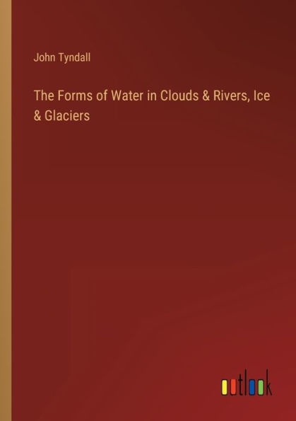 The Forms of Water Clouds & Rivers, Ice Glaciers