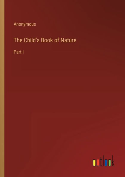 The Child's Book of Nature: Part I