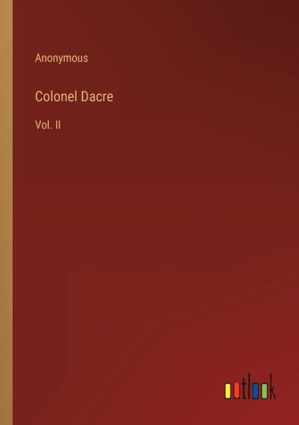 Colonel Dacre: Vol. II