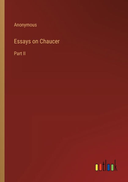 Essays on Chaucer: Part II
