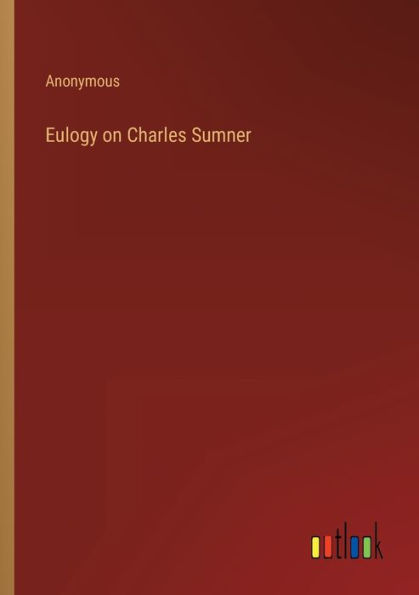 Eulogy on Charles Sumner