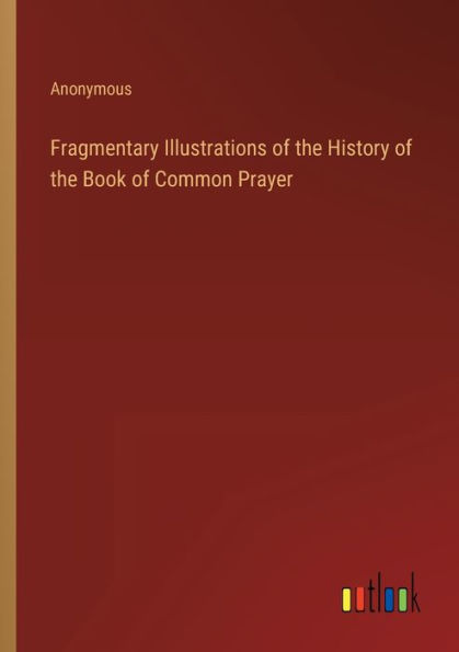 Fragmentary Illustrations of the History Book Common Prayer