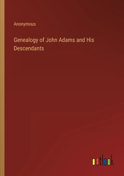 Genealogy of John Adams and His Descendants