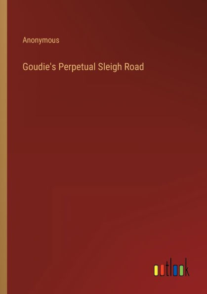 Goudie's Perpetual Sleigh Road