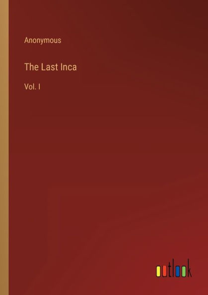 The Last Inca: Vol. I