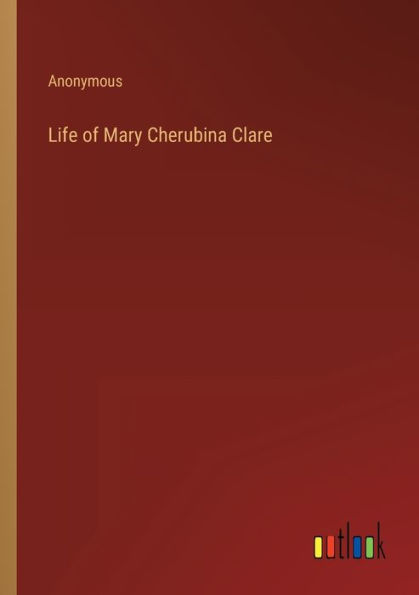 Life of Mary Cherubina Clare