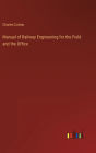 Manual of Railway Engineering for the Field and the Office