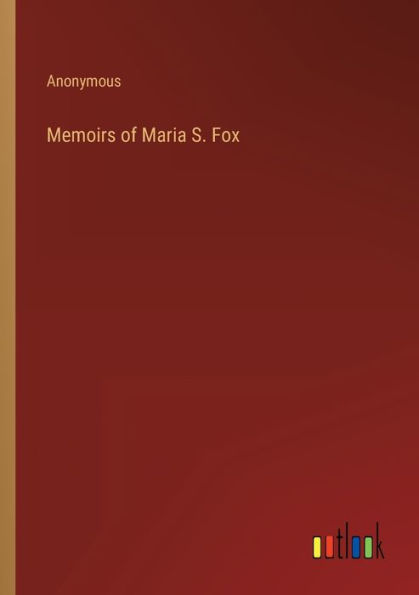 Memoirs of Maria S. Fox