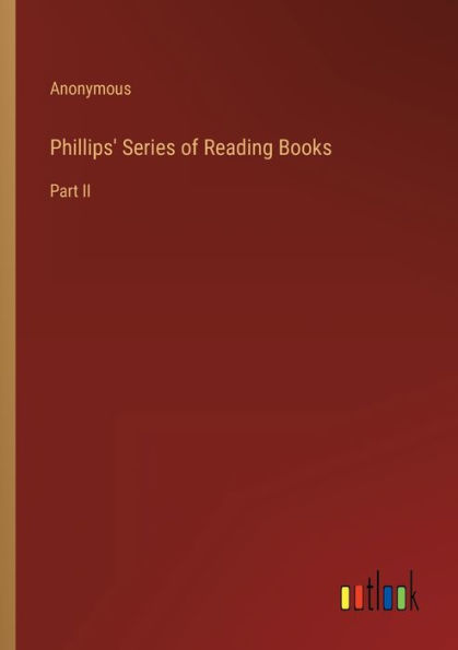 Phillips' Series of Reading Books: Part II