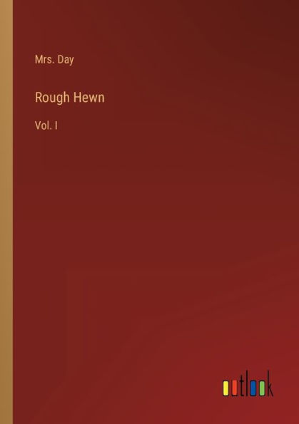 Rough Hewn: Vol. I
