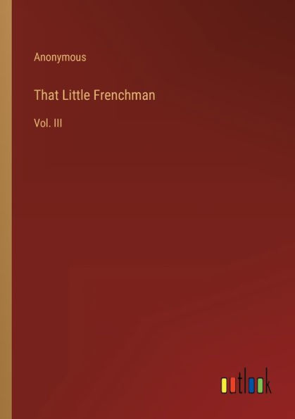 That Little Frenchman: Vol. III