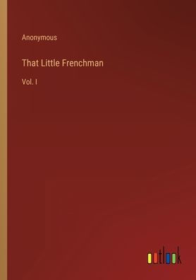 That Little Frenchman: Vol. I