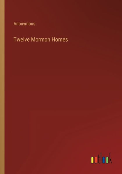 Twelve Mormon Homes