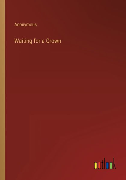 Waiting for a Crown