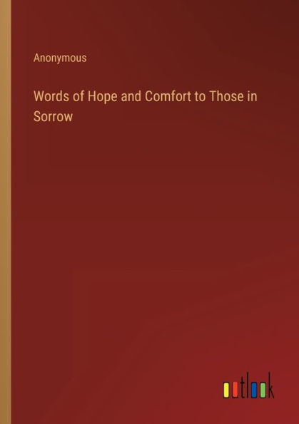 Words of Hope and Comfort to Those Sorrow