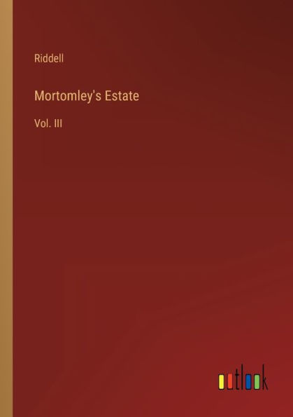 Mortomley's Estate: Vol. III