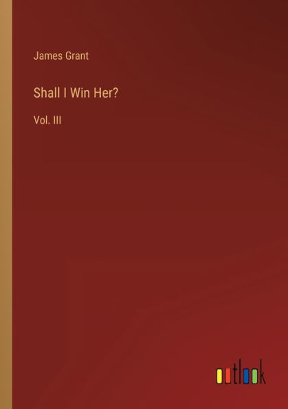 Shall I Win Her?: Vol. III