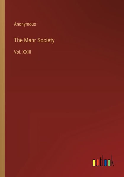 The Manr Society: Vol. XXIII
