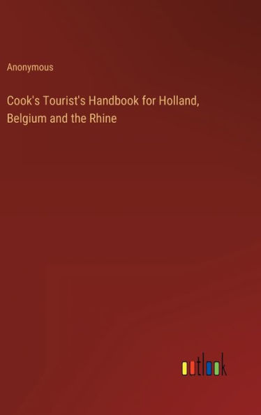 Cook's Tourist's Handbook for Holland, Belgium and the Rhine