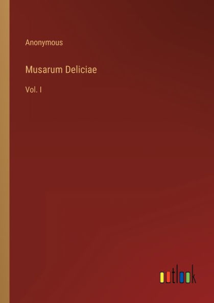 Musarum Deliciae: Vol. I