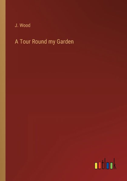 A Tour Round my Garden