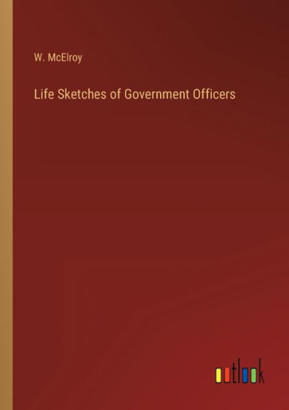 Life Sketches of Government Officers