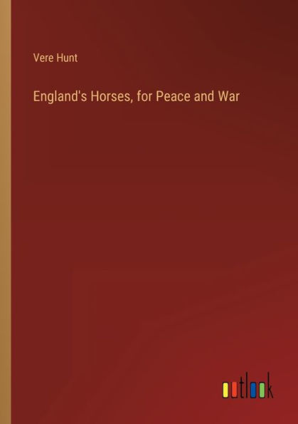 England's Horses, for Peace and War
