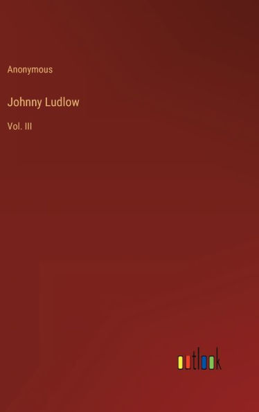 Johnny Ludlow: Vol. III