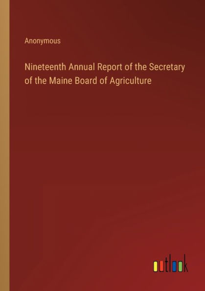 Nineteenth Annual Report of the Secretary Maine Board Agriculture