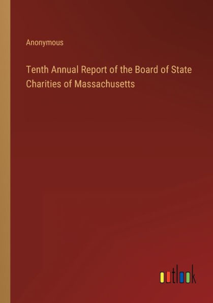 Tenth Annual Report of the Board State Charities Massachusetts