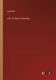 Title: Life of Saint Columba, Author: Adamnan