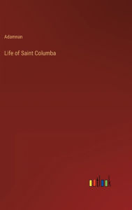 Title: Life of Saint Columba, Author: Adamnan