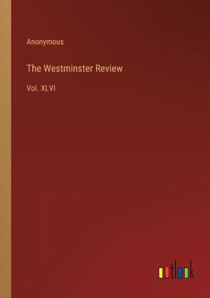 The Westminster Review: Vol. XLVI