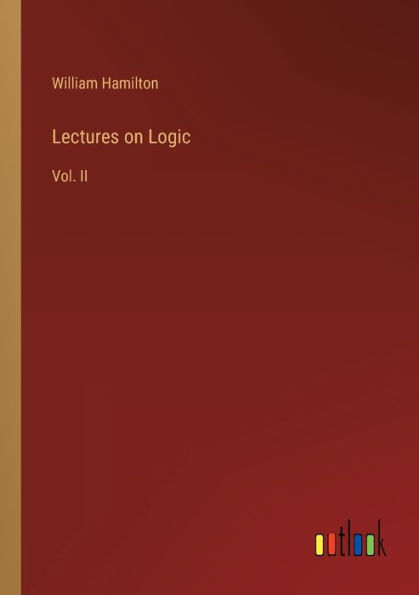 Lectures on Logic: Vol. II