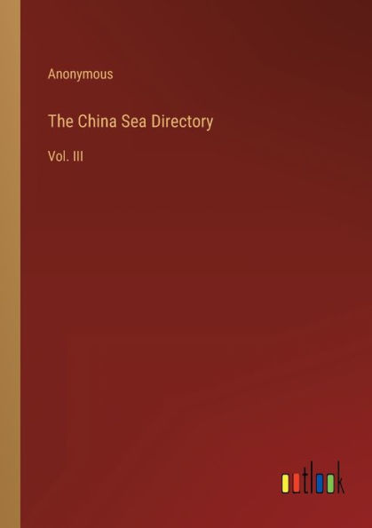 The China Sea Directory: Vol. III