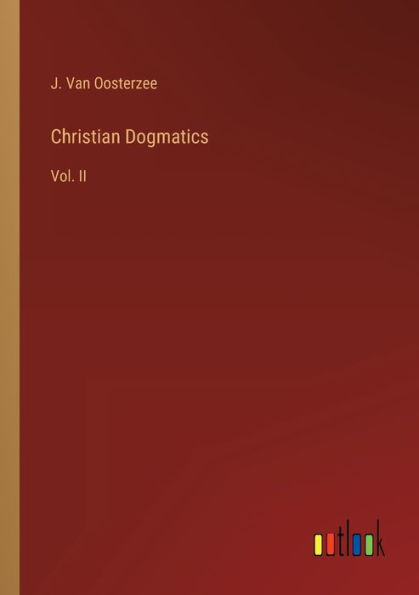 Christian Dogmatics: Vol. II