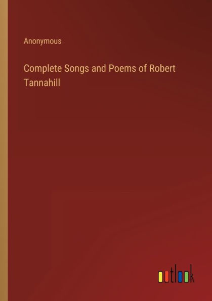 Complete Songs and Poems of Robert Tannahill