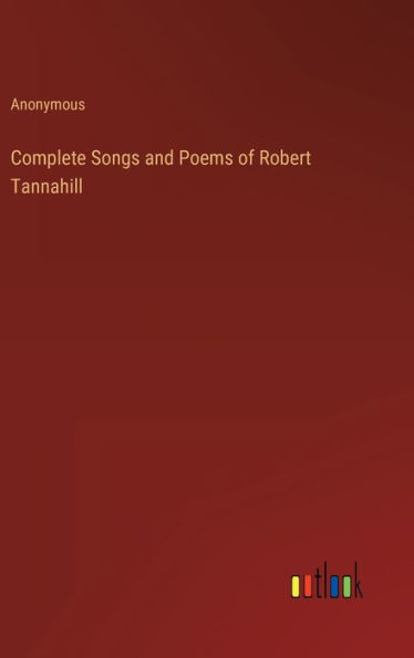 Complete Songs and Poems of Robert Tannahill