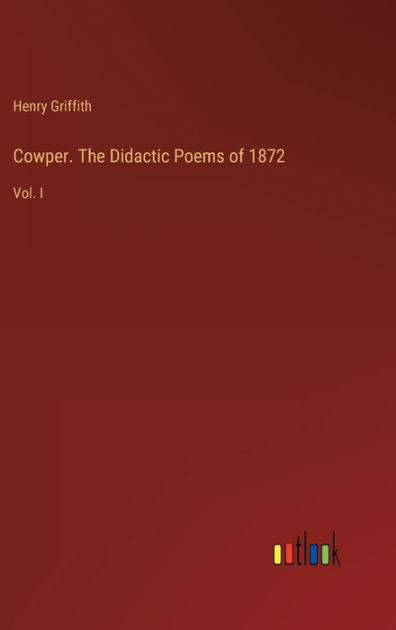 Cowper. The Didactic Poems of 1872: Vol. I by Henry Griffith, Paperback ...