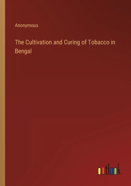 The Cultivation and Curing of Tobacco Bengal