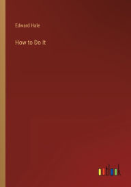 Title: How to Do It, Author: Edward Hale
