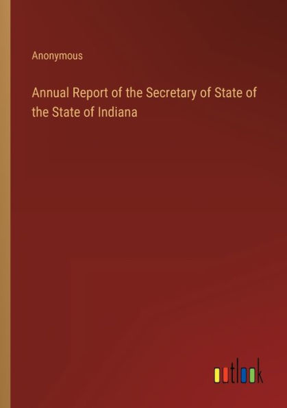 Annual Report of the Secretary of State of the State of Indiana