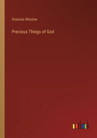 Title: Precious Things of God, Author: Octavius Winslow