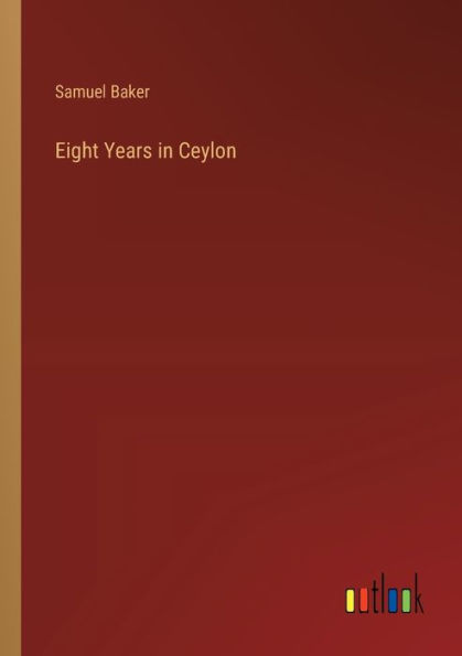 Eight Years Ceylon