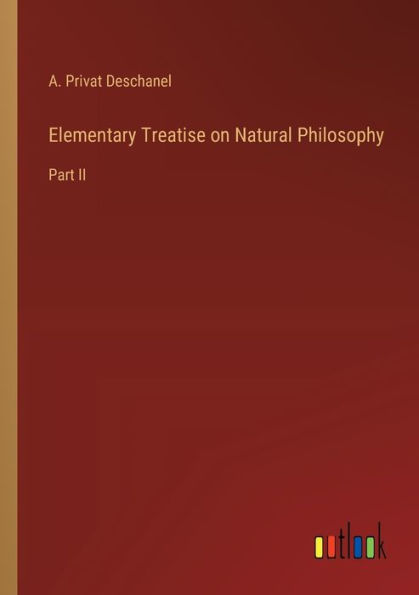 Elementary Treatise on Natural Philosophy: Part II