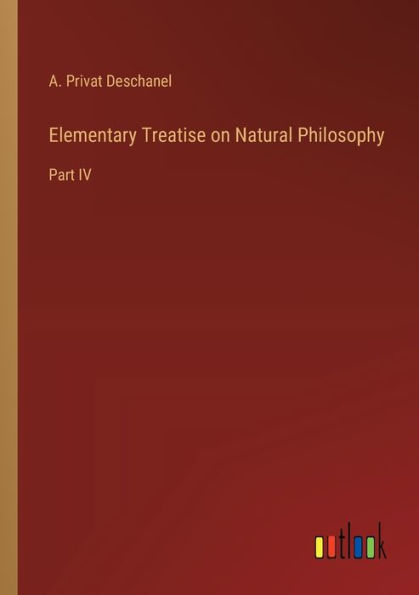 Elementary Treatise on Natural Philosophy: Part IV