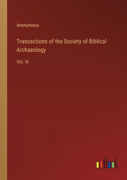 Transactions of the Society Biblical Archaeology: Vol. III