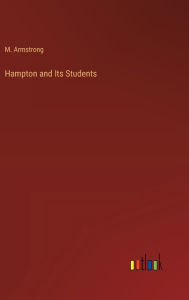 Title: Hampton and Its Students, Author: M Armstrong