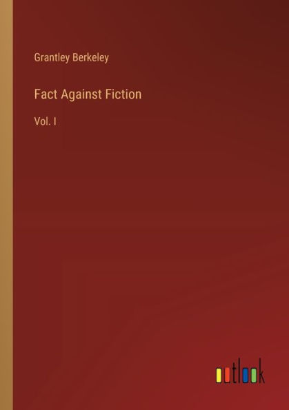 Fact Against Fiction: Vol. I