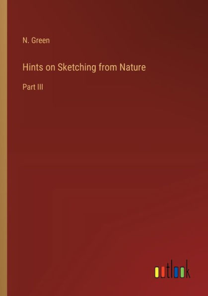 Hints on Sketching from Nature: Part III